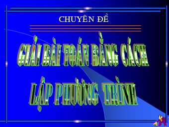 Chuyên đề Giải bài toán bằng cách lập phương trình - Trường THCS Tân Bình