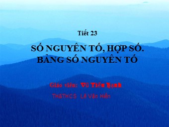 Bài giảng Đại số Lớp 6 - Chương 1 - Bài 14: Số nguyên tố. Hợp số, bảng số nguyên tố - Vũ Tiểu Hạnh