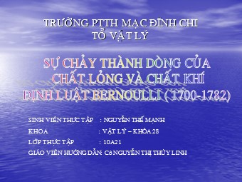 Bài giảng Vật lí Lớp 10 nâng cao - Bài: Sự chảy thành dòng của chất lỏng và chất khí định luật Bernoulli (1700-1782)