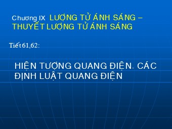 Bài giảng Vật lý Lớp 12 - Tiết 61,62: Hiện tượng quang điện. Các định luật quang điện