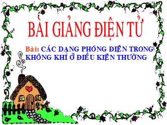 Bài giảng Các dạng phóng điện trong không khí ở điều kiện thường