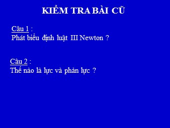 Bài giảng điện tử Vật lí Khối 10 - Bài 11: Lực hấp dẫn. Định luật vạn vật hấp dẫn