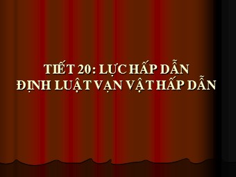 Bài giảng môn Vật lí Lớp 10 - Bài 11: Lực hấp dẫn. Định luật vạn vật hấp dẫn