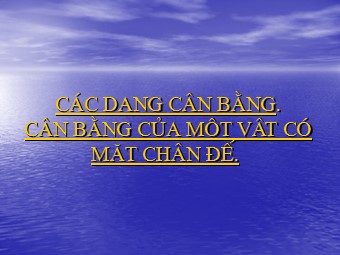 Bài giảng môn Vật lí Lớp 10 - Bài 20: Các dạng cân bằng của một vật có mặt chân đế (Bản hay)