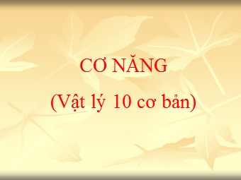 Bài giảng môn Vật lí Lớp 10 - Bài 27: Cơ năng