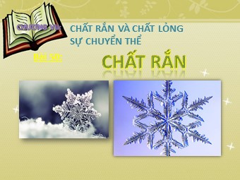 Bài giảng môn Vật lí Lớp 10 - Bài 34: Chất rắn kết tinh. Chất rắn vô định hình (Chuẩn kĩ năng)