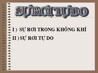 Bài giảng môn Vật lí Lớp 10 - Bài 4: Sự rơi tự do