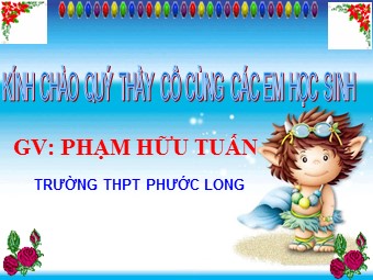 Bài giảng Vật lí 10 - Chuyển động tịnh tiến của vật rắn. Chuyển động quay của vật rắn quanh một trục cố định - Phạm Hữu Tuấn