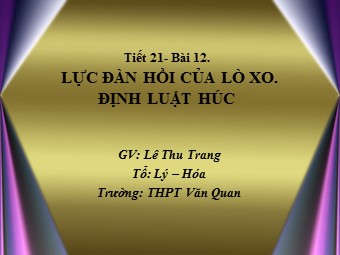 Bài giảng Vật lí Lớp 10 - Bài 12: Lực đàn hồi của lò xo. Định luật Húc - Lê Thu Trang