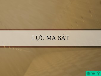 Bài giảng Vật lí Lớp 10 - Bài 13: Lực ma sát (Bản chuẩn kiến thức)