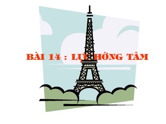 Bài giảng Vật lí Lớp 10 - Bài 14: Lực hướng tâm (Bản chuẩn kiến thức)