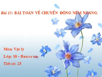 Bài giảng Vật lí Lớp 10 - Bài 15: Bài toán về chuyển động ném ngang - Nguyễn Thị Hồng Lan