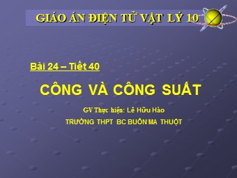 Bài giảng Vật lí Lớp 10 - Bài 24: Công. Công suất - Lê Hữu Hào