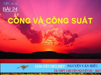 Bài giảng Vật lí Lớp 10 - Bài 24: Công. Công suất - Nguyễn Văn Hiếu