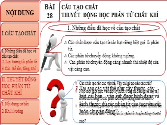 Bài giảng Vật lí Lớp 10 - Bài 28: Cấu tạo chất. thuyết động học phân tử chất khí (Bản chuẩn kĩ năng)