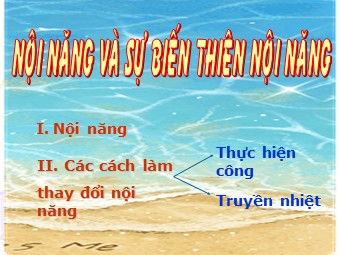 Bài giảng Vật lí Lớp 10 - Bài 32: Nội năng và sự biến thiên nội năng (Bản chuẩn kĩ năng)