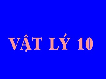 Bài giảng Vật lí Lớp 10 - Bài 32: Nội năng và sự biến thiên nội năng - Giang Phương Tùng