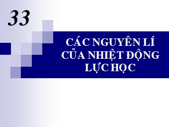 Bài giảng Vật lí Lớp 10 - Bài 33: Các nguyên lí nhiệt động lực học (Bản mới)