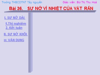 Bài giảng Vật lí Lớp 10 - Bài 36: Sự nở vì nhiệt của vật rắn - Bùi Thị Thu Hòa