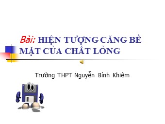 Bài giảng Vật lí Lớp 10 - Bài 37: Các hiện tượng bề mặt của chất lỏng - Trường THPT Nguyễn Bỉnh Khiêm