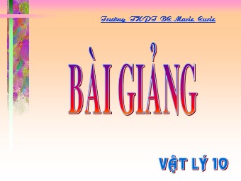 Bài giảng Vật lí Lớp 10 - Bài 44+45: Năng lượng. Động năng và thế năng