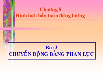 Bài giảng Vật lí Lớp 10 - Bài: Chuyển động bằng phản lực (Chuẩn kiến thức)