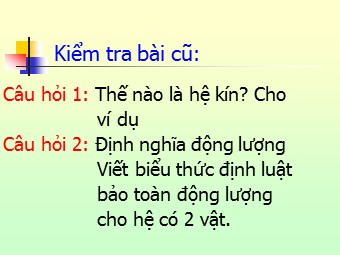 Bài giảng Vật lí Lớp 10 - Bài: Định luật bảo toàn động lượng (Bản đẹp)