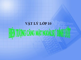 Bài giảng Vật lí Lớp 10 - Bài: Hiện tượng căng mặt ngoài. Sự dính ướt