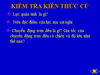 Bài giảng Vật lí Lớp 10 - Bài: Lực hướng tâm và lực quán tính li tâm. Hiện tượng tăng, giảm và mất trọng lượng