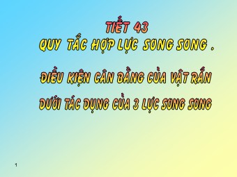 Bài giảng Vật lí Lớp 10 - Bài: Quy tắc hợp lực song song. Điều kiện cân bằng của vật rắn dưới tác dụng của 3 lực song song