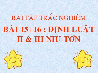 Bài giảng Vật lí Lớp 10 - Bài tập trắc nghiệp định luật II, III Niu-tơn