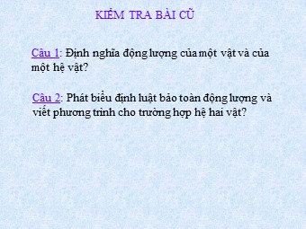 Bài giảng Vật lí Lớp 10 nâng cao - Tiết 46: Chuyển động bằng phản lực. Bài tập về định luật bảo toàn động lượng