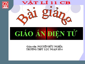 Bài giảng Vật lí Lớp 11 - Bài 2: Thuyết êlectron. Định luật bảo toàn điện tích - Trường THPT Lục Ngạn