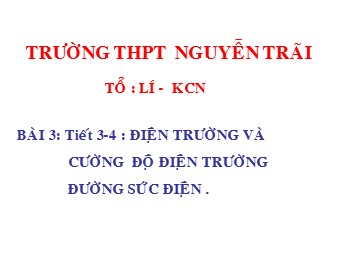 Bài giảng Vật lí Lớp 11 - Bài 3: Điện trường và cường độ điện trường. Đường sức điện - Trường THPT Nguyễn Trãi