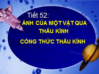 Bài giảng Vật lí Lớp 11 - Bài: Ảnh của một vật qua thấu kính công thức thấu kính