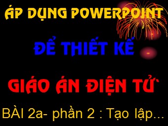 Bài giảng Áp dụng Powerpoint để thiết kế - Bài 2, Phần a