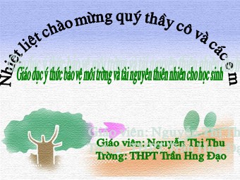 Bài giảng Địa lí 10 - Bài 41: Môi trường và tài nguyên thiên nhiên - Nguyễn Thị Thu
