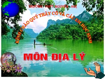 Bài giảng Địa lí 10 - Vai trò, đặc điểm và các nhân tố ảnh hưởng đến phát triển ngành giao thông vận tải - THPT Nguyễn Huệ