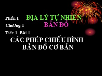 Bài giảng Địa lí Lớp 10 - Bài 1: Các phép chiếu hình bản đồ cơ bản