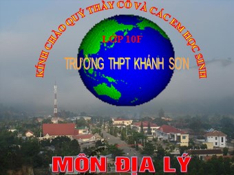 Bài giảng Địa lí Lớp 10 - Bài 11: Khí quyển. Sự phân bố nhiệt độ không khí trên Trái Đất - Trường THPT Khánh Sơn