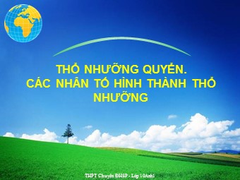 Bài giảng Địa lí Lớp 10 - Bài 17: Thổ nhưỡng quyển. Các nhân tố hình thành thổ nhưỡng (Bản mới)