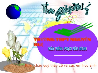 Bài giảng Địa lí Lớp 10 - Bài 20: Lớp vỏ địa lí. Quy luật thống nhất và hoàn chỉnh của lớp vỏ địa lí - Phạm Văn Đông