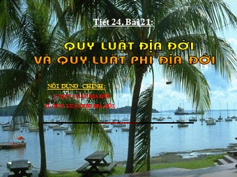Bài giảng Địa lí Lớp 10 - Bài 21: Quy luật địa đới và quy luật phi địa đới (Bản mới)