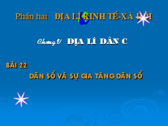 Bài giảng Địa lí Lớp 10 - Bài 22: Dân số và sự gia tăng dân số (Bản chuẩn kiến thức)