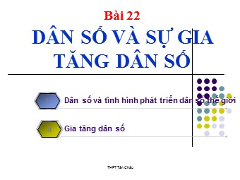 Bài giảng Địa lí Lớp 10 - Bài 22: Dân số và sự gia tăng dân số (Bản mới)