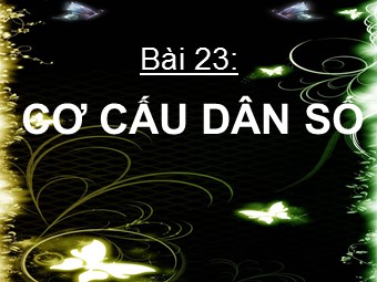 Bài giảng Địa lí Lớp 10 - Bài 23: Cơ cấu dân số (Bản hay)