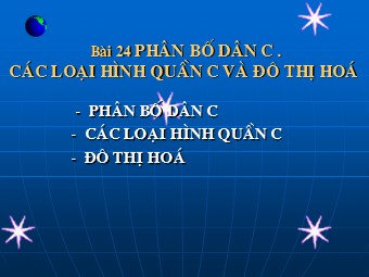 Bài giảng Địa lí Lớp 10 - Bài 24: Phân bố dân cư. Các loại hình quần cư và đô thị hóa (Chuẩn kiến thức)