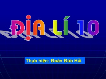 Bài giảng Địa lí Lớp 10 - Bài 28: Địa lí ngành trồng trọt - Đoàn Đức Hải
