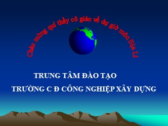 Bài giảng Địa lí Lớp 10 - Bài 7: Cấu trúc của Trái Đất. Thạch quyển. Thuyết kiến tạo mảng (Bản chuẩn kĩ năng)