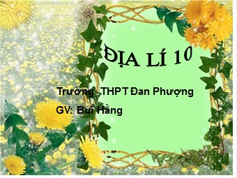 Bài giảng Địa lí Lớp 10 - Bài 7: Cấu trúc của Trái Đất. Thạch quyển. Thuyết kiến tạo mảng - Bùi Hằng